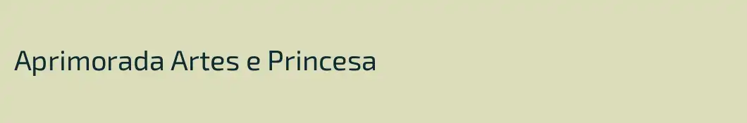 Aprimorada Artes e Princesa